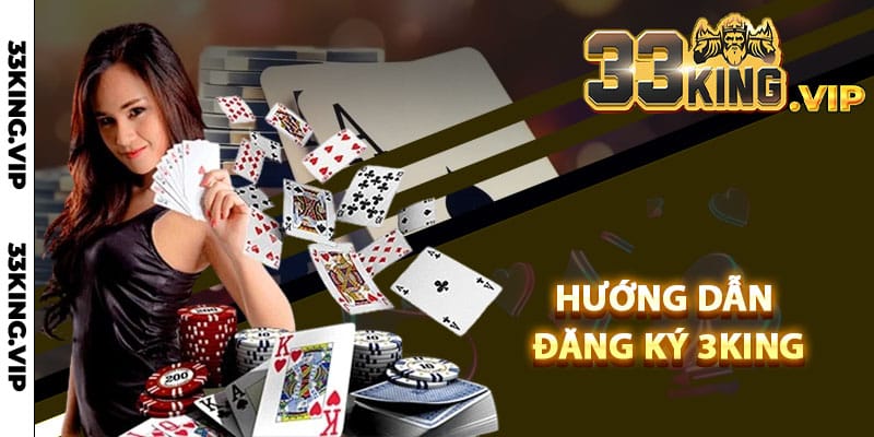 Hướng Dẫn Đăng Ký 3King